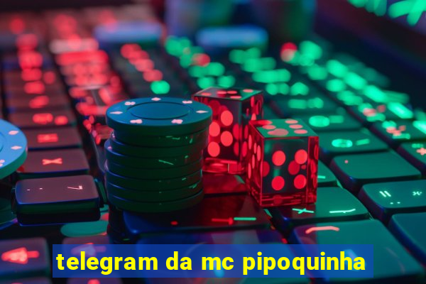 telegram da mc pipoquinha